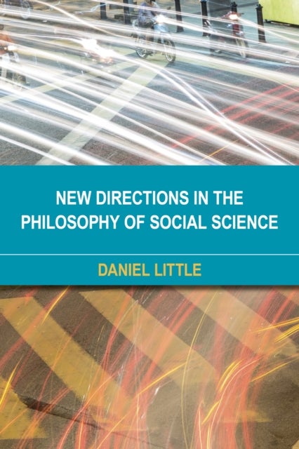 Bilde av New Directions In The Philosophy Of Social Science Av Daniel Little