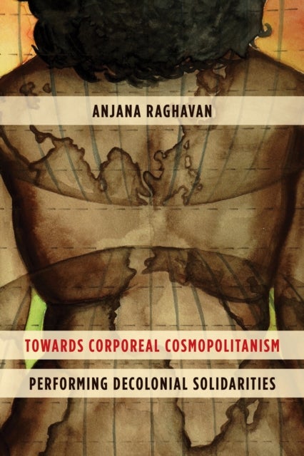 Towards Corporeal Cosmopolitanism - Performing Decolonial Solidarities