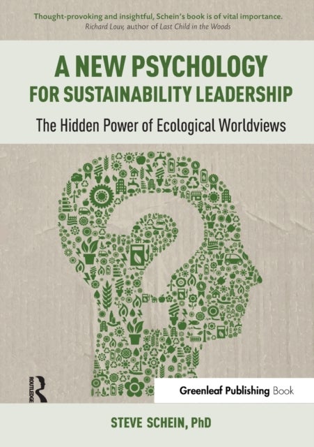 A New Psychology for Sustainability Leadership - The Hidden Power of Ecological Worldviews