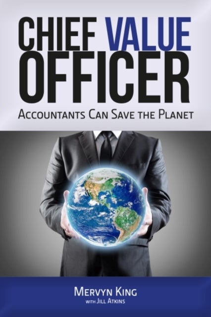 The Chief Value Officer - Accountants Can Save the Planet