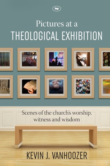 Bilde av Pictures At A Theological Exhibition Av Kevin J. Vanhoozer