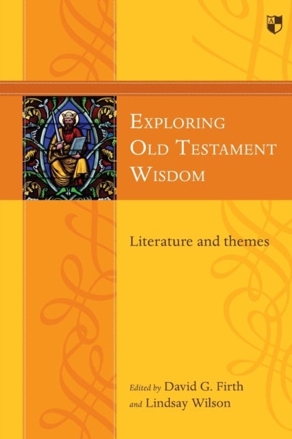 Exploring Old Testament Wisdom - Literature And Themes