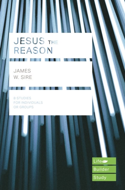 Bilde av Jesus The Reason (lifebuilder Study Guides) Av James W. Sire