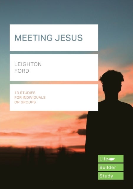 Bilde av Meeting Jesus (lifebuilder Study Guides) Av Leighton (reader) Ford