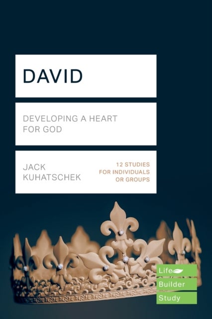 David (Lifebuilder Study Guides) - Developing a heart for God