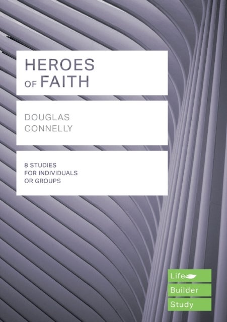 Bilde av Heroes Of Faith (lifebuilder Study Guides) Av Douglas Connelly