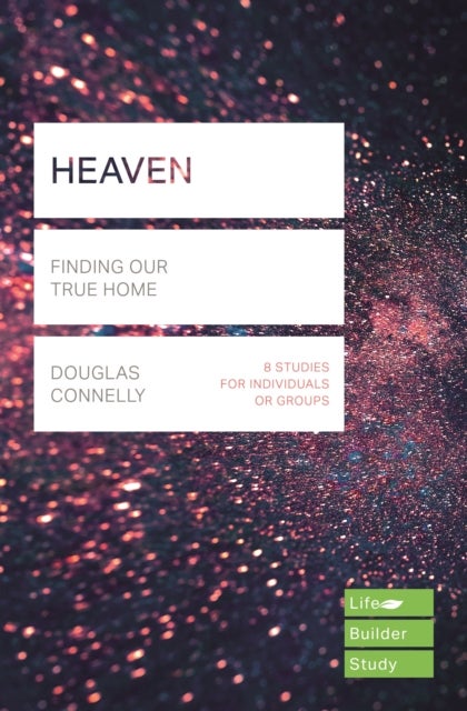 Heaven (Lifebuilder Study Guides) - Finding Our True Home