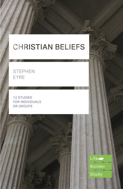Bilde av Christian Beliefs (lifebuilder Study Guides) Av Stephen (author) Eyre