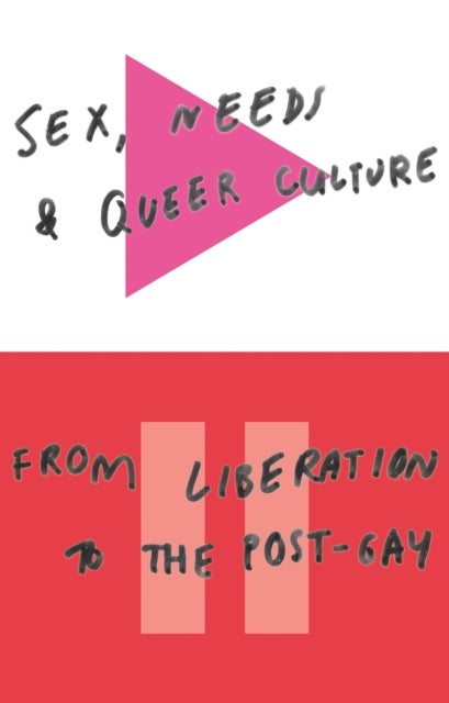 Sex, Needs and Queer Culture - From Liberation to the Postgay