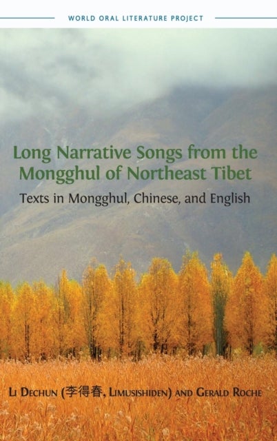 Long Narrative Songs from the Mongghul of Northeast Tibet - Texts in Mongghul, Chinese, and English