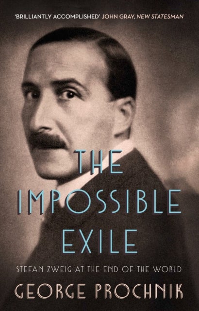The Impossible Exile - Stefan Zweig at the End of the World