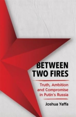 Between two fires - truth, ambition, and compromise in Putin's Russia