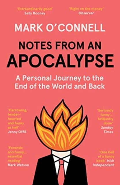 Notes from an Apocalypse - A Personal Journey to the End of the World and Back
