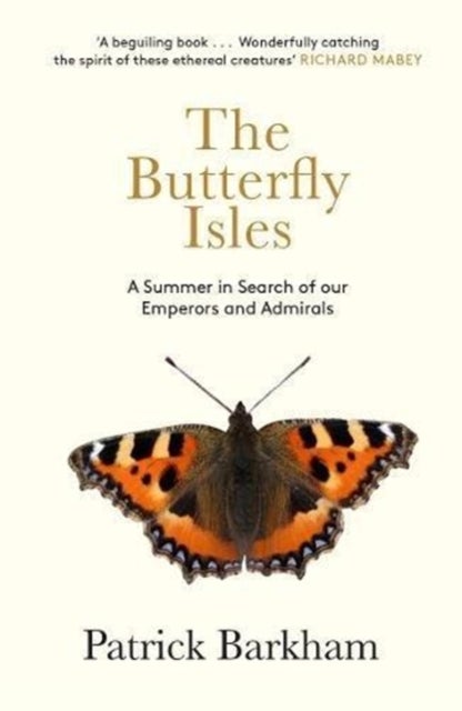 The Butterfly Isles - A Summer In Search Of Our Emperors And Admirals