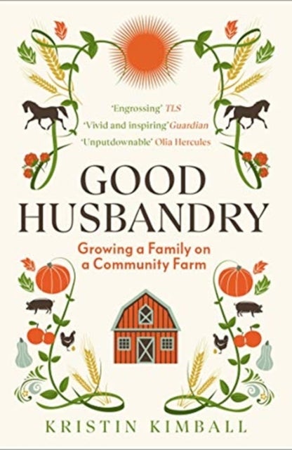 Good Husbandry - Growing a Family on a Community Farm