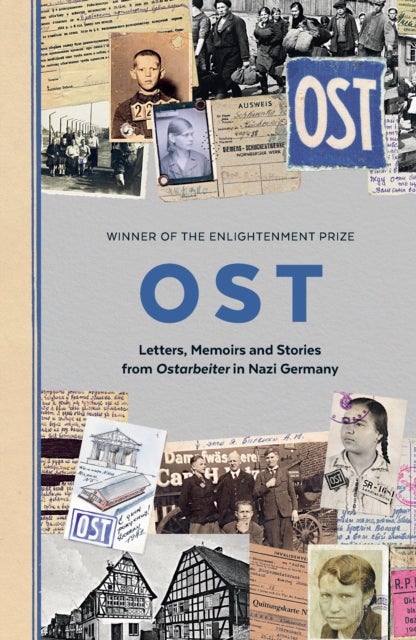OST - Letters, Memoirs and Stories from Ostarbeiter in Nazi Germany