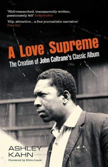 A Love Supreme - The Creation Of John Coltrane's Classic Album