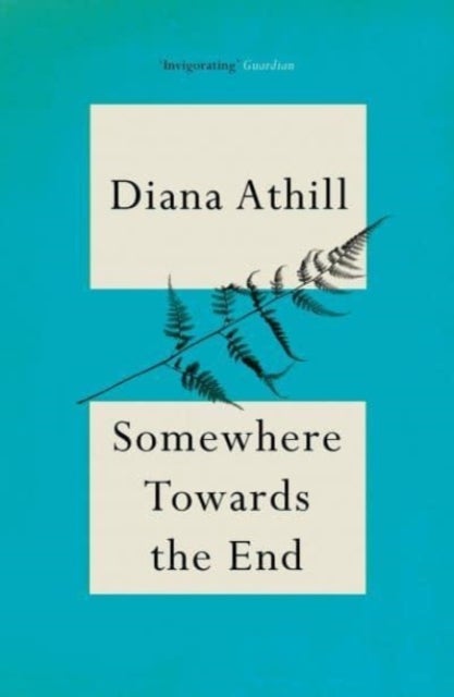 Bilde av Somewhere Towards The End Av Diana (y) Athill