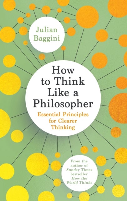 Bilde av How To Think Like A Philosopher Av Julian Baggini