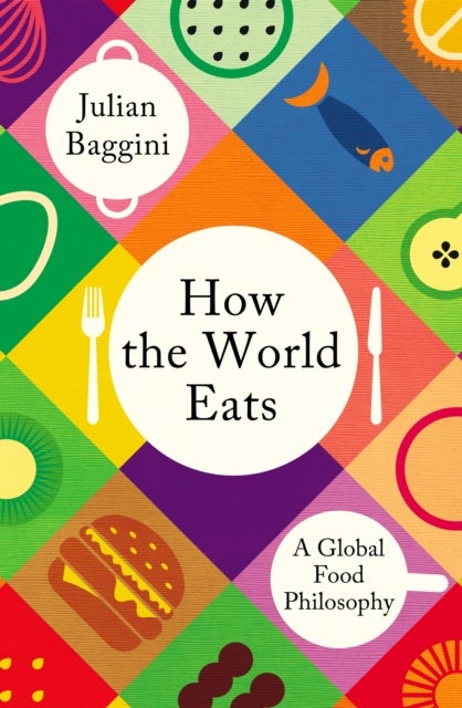 How the World Eats - A Global Food Philosophy
