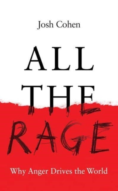 All the Rage - Why Anger Drives the World