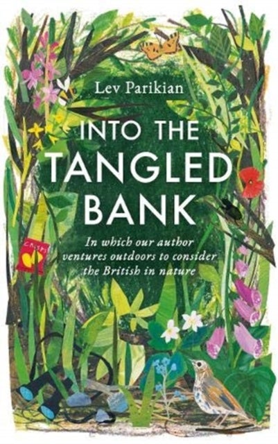 Into The Tangled Bank - Discover the Quirks, Habits and Foibles of How We Experience Nature
