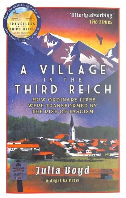 A Village in the Third Reich - How Ordinary Lives Were Transformed By the Rise of Fascism