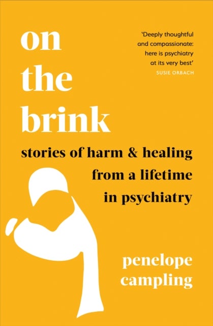 On the Brink - Stories of harm and healing from a lifetime in psychiatry