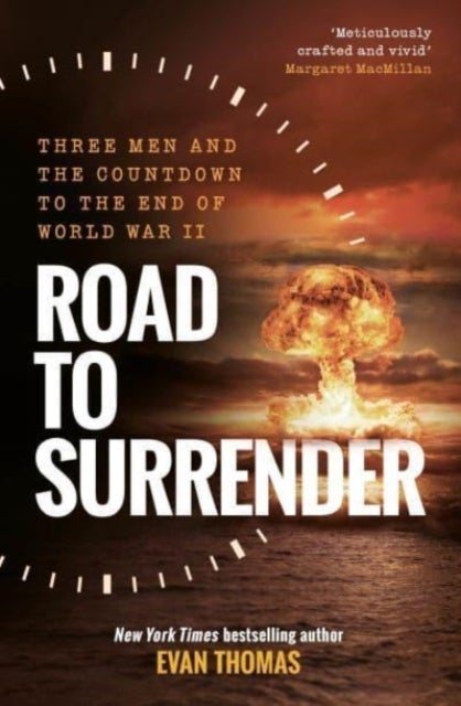 Road to Surrender - Three Men and the Countdown to the End of World War II