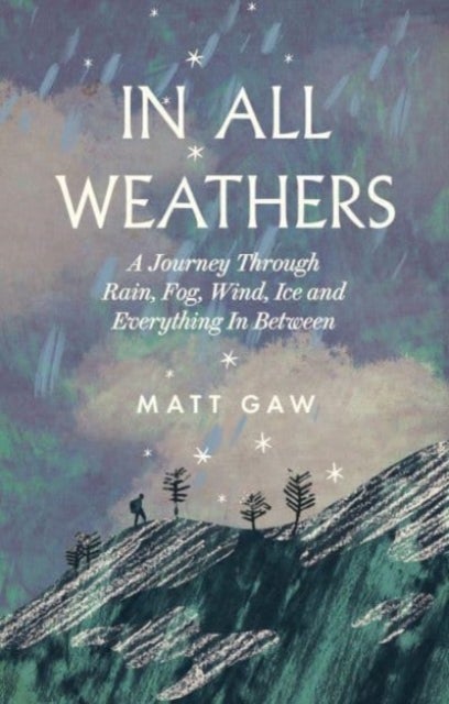 In All Weathers - A Journey Through Rain, Fog, Wind, Ice and Everything In Between