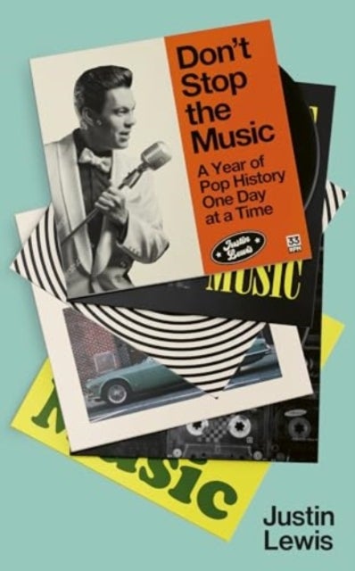 Don't Stop the Music - A Year of Pop History, One Day at a Time - From 1894 to the Present