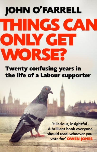 Things Can Only Get Worse? - Twenty confusing years in the life of a Labour supporter