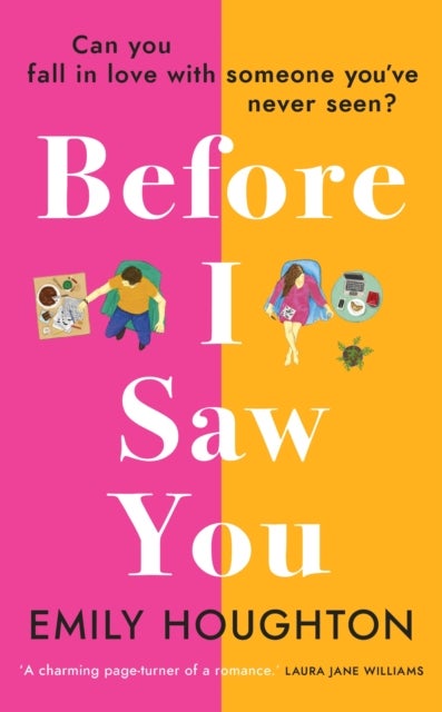 Before I Saw You - A joyful read asking ¿can you fall in love with someone you¿ve never seen?¿