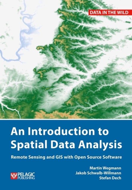 Bilde av An Introduction To Spatial Data Analysis Av Martin Wegmann, Jakob Schwalb-willmann, Stefan Dech