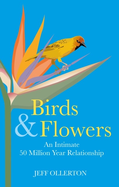 Birds and Flowers - An Intimate 50 Million Year Relationship