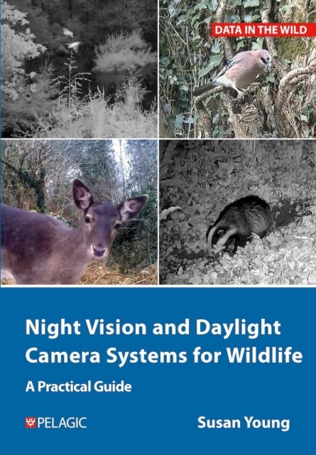 Night Vision and Daylight Camera Systems for Wildlife - A Practical Guide