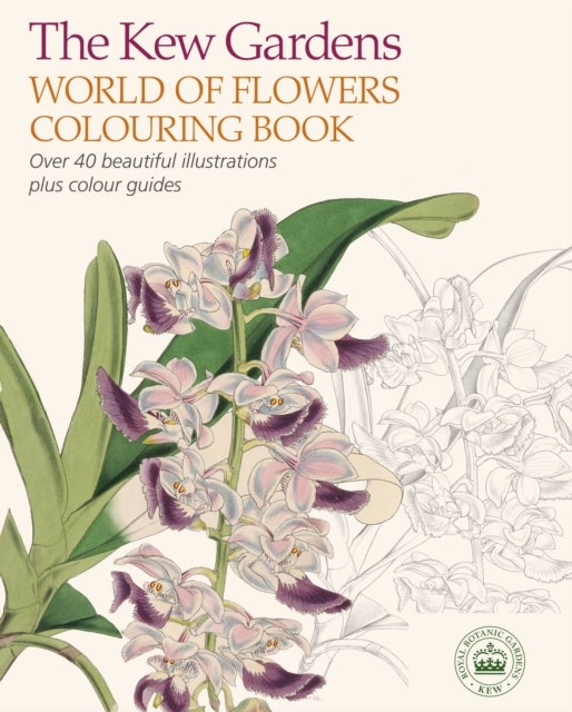 The Kew Gardens World of Flowers Colouring Book - Over 40 Beautiful Illustrations Plus Colour Guides