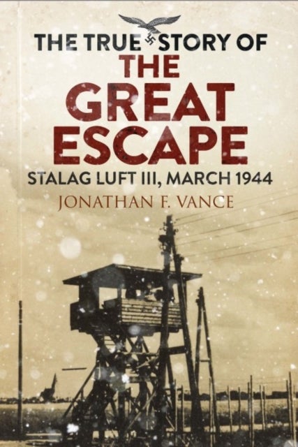 The True Story of the Great Escape - Stalag Luft III, March 1944