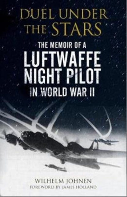 Duel Under the Stars - The Memoir of a Luftwaffe Night Pilot in World War II