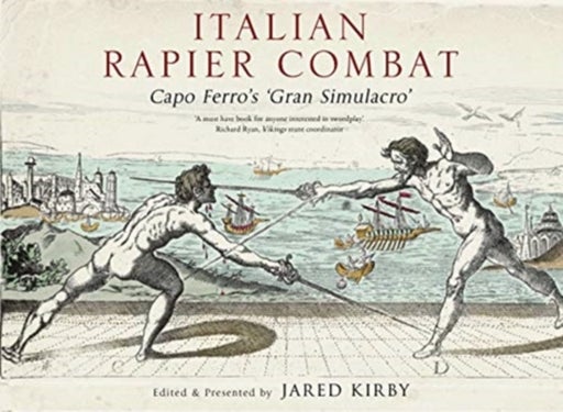 Italian Rapier Combat - Capo Ferro's 'Grand Simulacro'