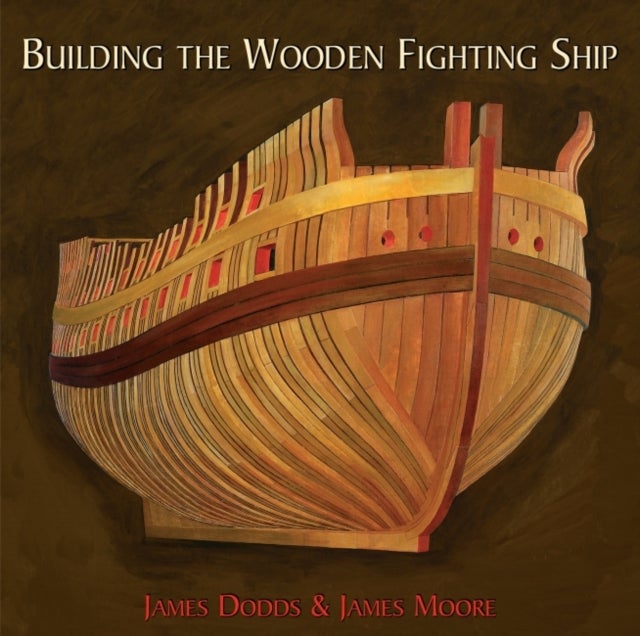 Bilde av Building The Wooden Fighting Ship Av James Dodds, James Moore