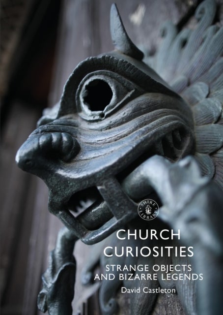 Church Curiosities - Strange Objects and Bizarre Legends