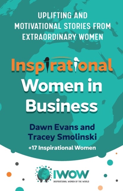 Inspirational Women in Business - Uplifting and Motivational Stories from Extraordinary Women