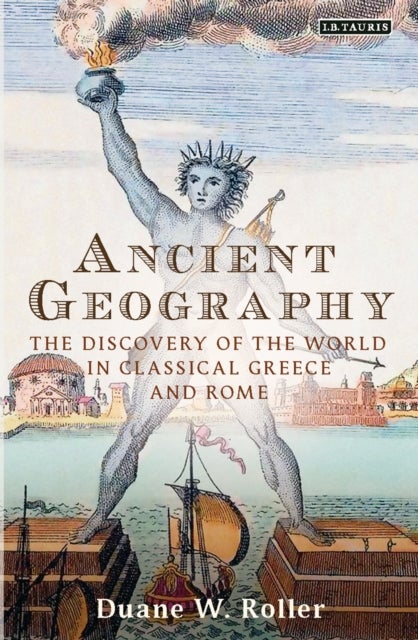 Ancient Geography - The Discovery of the World in Classical Greece and Rome