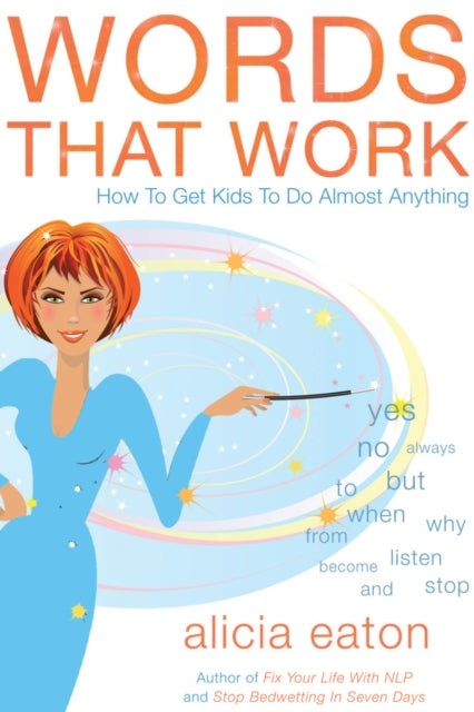 Words that Work - How to Get Kids to Do Almost Anything