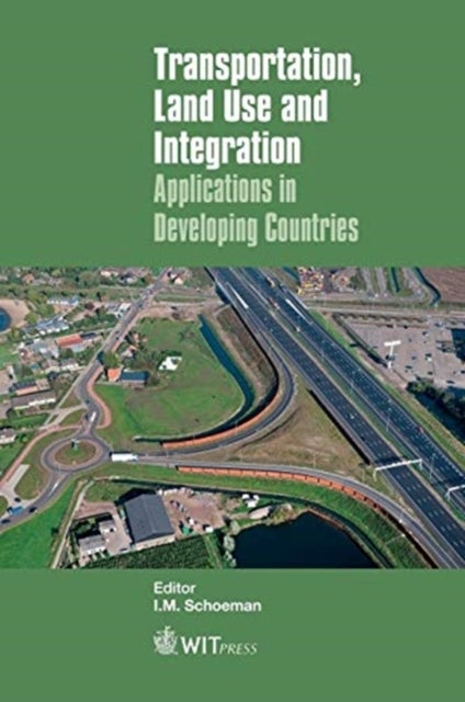 Transportation, Land Use and Integration - Applications in Developing Countries