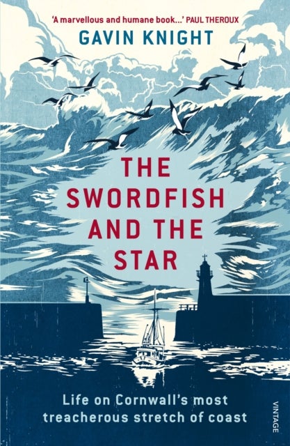The Swordfish and the Star - Life on Cornwall's most treacherous stretch of coast
