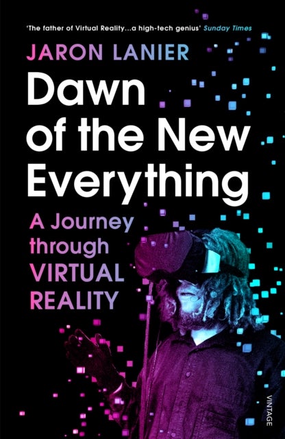 Dawn of the New Everything - A Journey Through Virtual Reality