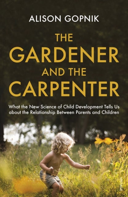 Bilde av The Gardener And The Carpenter Av Alison Gopnik