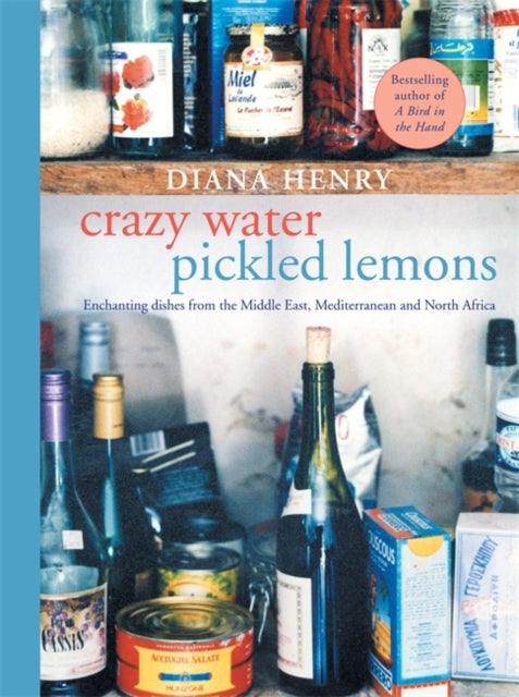 Crazy Water, Pickled Lemons - Enchanting dishes from the Middle East, Mediterranean and North Africa